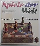 Spiele der Welt. Geschichte, Spielen, Selbermachen - Eugen Oker