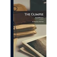 The Glimpse; An Adventure of the Soul
