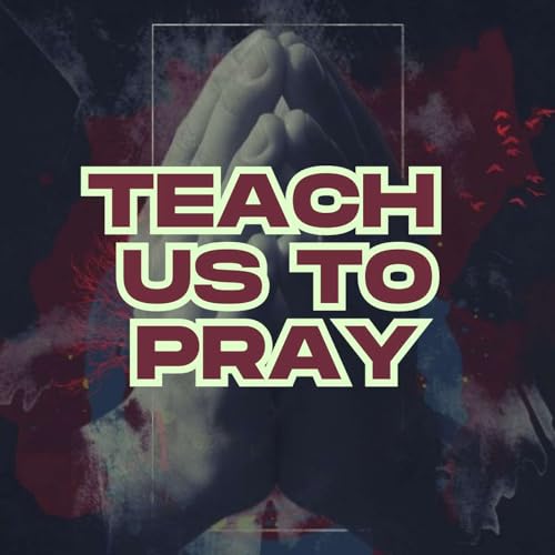Page de couverture de Teach Us to Pray: Sermon 6