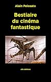 Bestiaire du cinéma fantastique (TAXINOMIE DU CINÉMA FANTASTIQUE) (French Edition)
