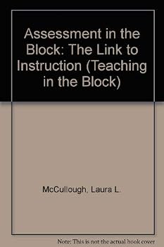 Assessment in the Block: The Link to Instruction (Teaching in the Block)
