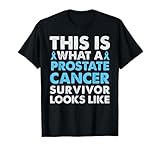 This is what a Prostate Cancer Survivor Looks Like T Shirt T-Shirt