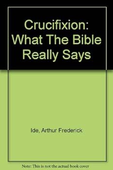 Paperback Crucifixion: What The Bible Really Says Book