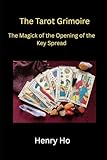 The Tarot Grimoire: The Magick of the Opening of the Key Spread