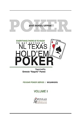 Everything there is to know to get better at no limit texas hold`em poker I: Level 1 - Beginners (Pensar Poker Series)