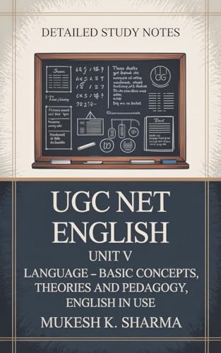 STUDY NOTES UGC NET ENGLISH UNIT 5: LANGUAGE - BASIC CONCEPTS, THEORIES AND PEDAGOGY (UGC NET Unit Wise Study Notes) (English Edition)