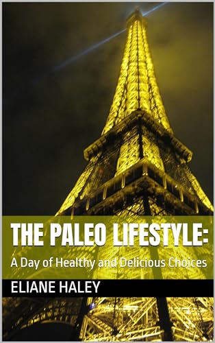 The Paleo Lifestyle:: A Day of Healthy and Delicious Choices