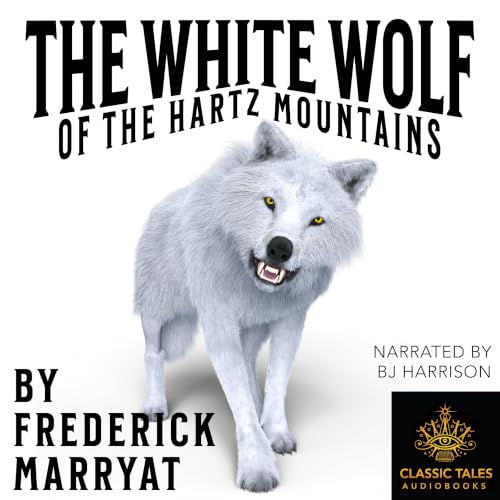 Ep. 1185, The White Wolf of the Hartz Mountains, by Frederick Marryat VINTAGE