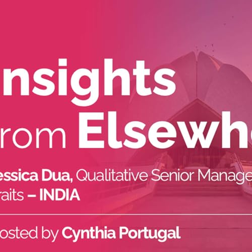 Episode 16: Jessica Dua, Qualitative Senior Manager at Cultural Traits &ndash; INDIA