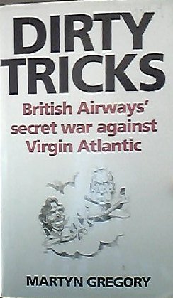 Dirty Tricks: Inside Story of British Airways' Secret War Against Richard Branson's Virgin Atlantic