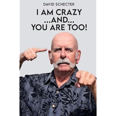 I Am Crazy ...And... You Are Too!