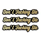 (3PCS) Don't Fucking Die Motorcycle Sticker Funny Racing Decal Motorcycle Biker Car Stickers Color Golden Black Die-Cut Waterproof Vinyl Sticker for Laptop Water Bottle Phone Case Car (2 Inches)