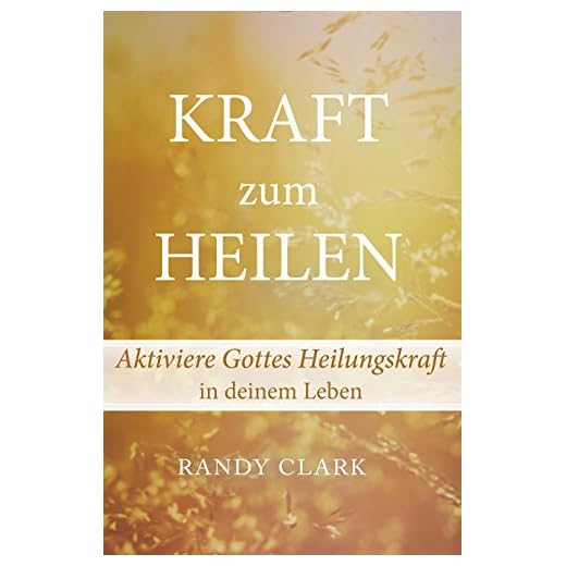 Kraft zum Heilen: Aktiviere Gottes Heilungskraft in deinem Leben