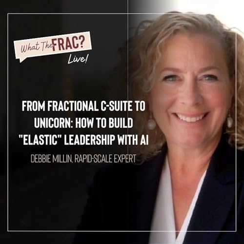 From Fractional C-Suite to Unicorn: How To Build "Elastic" Leadership with AI