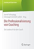  Die Professionalisierung von Coaching: Ein Lesebuch für den Coach (Coaching und Supervision)