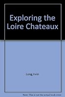 Exploring the Loire Chateaux B000SIDX9Y Book Cover
