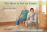 The Best Is Yet To Come Yoga50Plus, Yoga on a Chair?