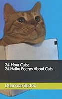 24-Hour Cats: 24 Haiku Poems About Cats 1979574456 Book Cover
