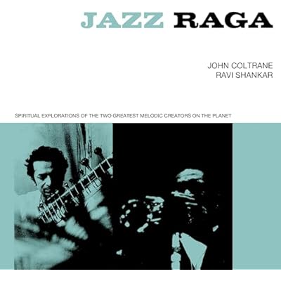 JAZZ RAGA SPIRITUAL EXPLORATION OF THE TWO GREATEST MELODIC CREATORS ON THE PLANET 3CD SET