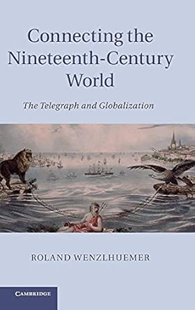 Connecting the Nineteenth-Century World: The Telegraph and Globalization book cover