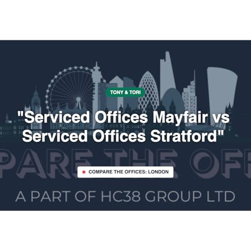 Serviced Offices Mayfair vs Serviced Offices Stratford
