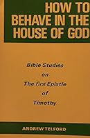 How to Behave in the House of God Bible Studies on the First Epistle of Timothy B0072ZGP4G Book Cover