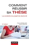 Comment réussir sa thèse - 2e édition - La conduite du projet de doctorat: La conduite du projet de doctorat