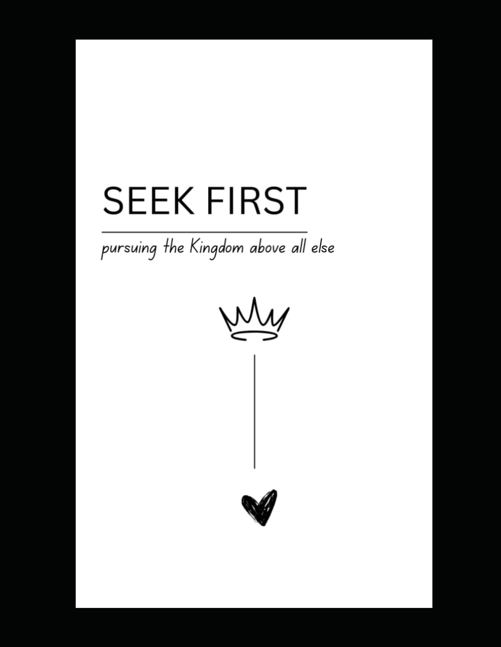 SEEK FIRST: Pursuing the Kingdom Above All Else