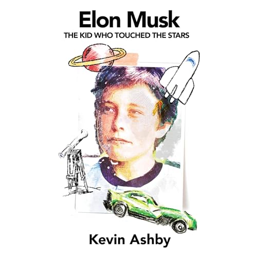 Elon Musk the Kid Who Touched the Stars by Kevin Ashby episode artwork