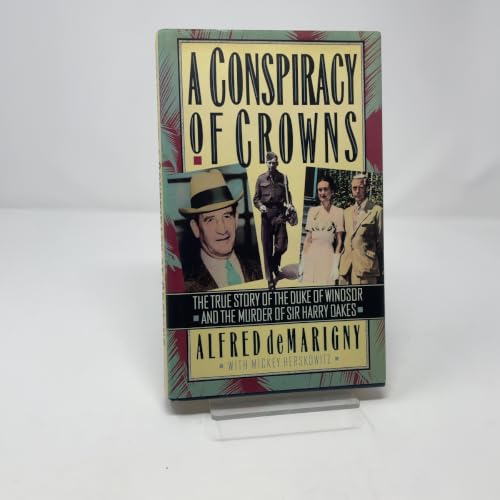 Conspiracy Of Crowns: The True Story Of: the Duke of Windsor and the Murder of Sir Harry Oakes
