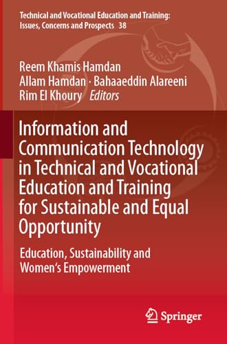 Information and Communication Technology in Technical and Vocational Education and Training for Sustainable and Equal Opportunity: Education, ... Training: Issues, Concerns and Prospects, 38)