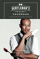 Gentleman's Bistro : Cooking with Nature's Best Sweetener 0990753905 Book Cover