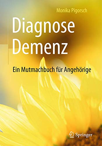 Diagnose Demenz: Ein Mutmachbuch für Angehörige Diagnose Demenz: Ein Mutmachbuch für Angehörige