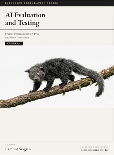 AI Evaluation and Testing: System Design Interview Prep and Mock Interviews: Metrics, Benchmarks, RAG, Agents, Safety, LLMOps, and Interview Systems Design for Production AI