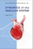 Dynamics of the Vascular System (Series on Bioengineering & Biomedical Engineering - Vol. 1) (Bioengineering and Biomedical Engineering)
