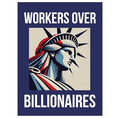 Workers Over Billionaires Poster Anti Trump Sign protest poster economic justice workers rights message