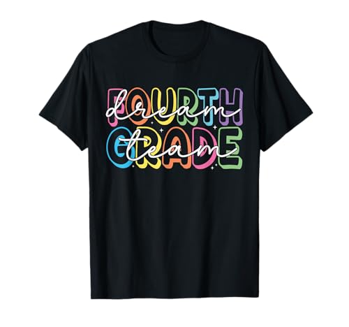 Fourth Grade Dream Team 4th Grade Teacher Back to School T-Shirt