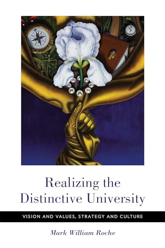 Realizing the Distinctive University: Vision and Values, Strategy and Culture