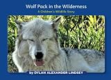 Wolf Pack in the Wilderness: A Children's Wildlife Book