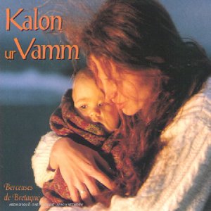Kalon Ur Vamm (Berceuses De Bretagne) [Audio CD]