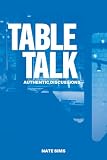 Table Talk: ~ Authentic Discussions