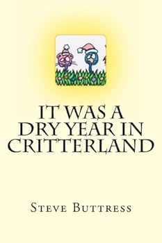 Paperback It Was a Dry Year in Critterland: Merry Crittermas V (The Merry Crittermas Chronicles) Book