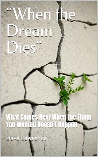 “When the Dream Dies”: What Comes Next When the Thing You Wanted Doesn’t Happen (The Becoming Series)