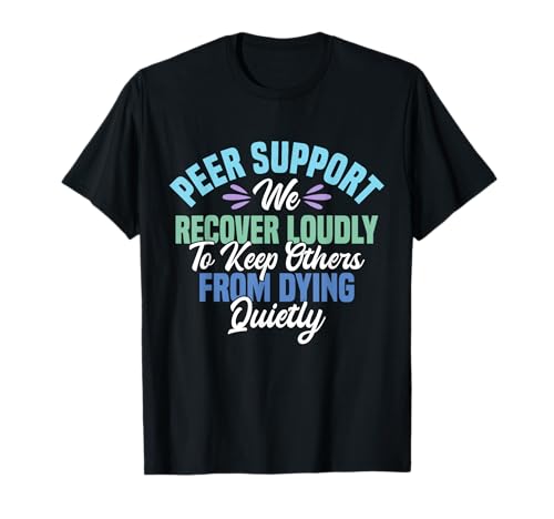 Peer Coach Substance Abuse Loudly Peer Support Specialist T-Shirt