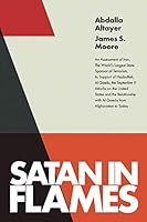 Satan in Flames: An Assessment of Iran, The World’s Largest State Sponsor of Terrorism, its Support of Hezbollah, Al Qaeda, the September 11 Attacks ... with Al Qaeda from Afghanistan to Today 1092554068 Book Cover