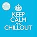 Keep Calm & Chillout