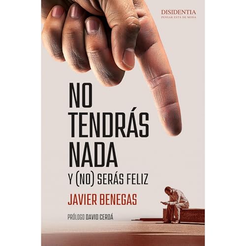 No tendr&aacute;s nada y (no) ser&aacute;s feliz Audiolibro Por Javier Benegas arte de portada