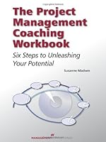 The Project Management Coaching Workbook: Six Steps to Unleashing Your Potential 1567263577 Book Cover