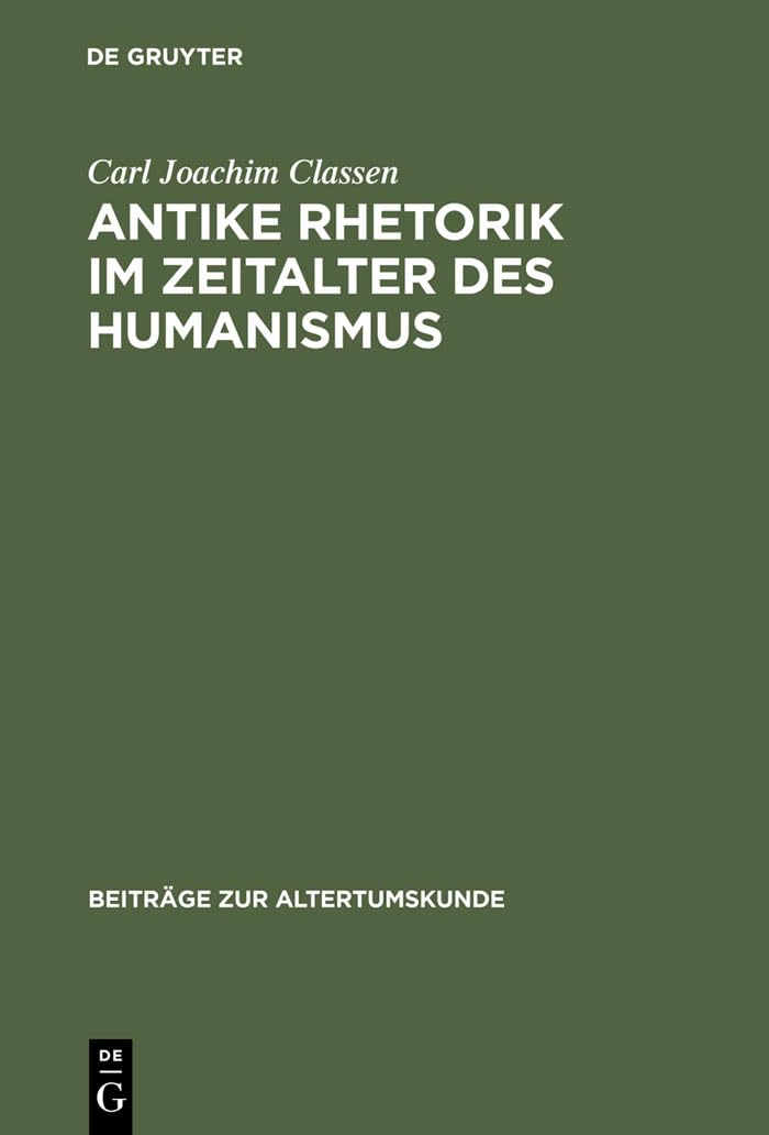 Antike Rhetorik im Zeitalter des Humanismus (Beiträge zur Altertumskunde, 182, Band 182)