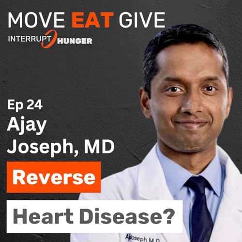 24. Can You Reverse Heart Disease? | Ajay Joseph, MD